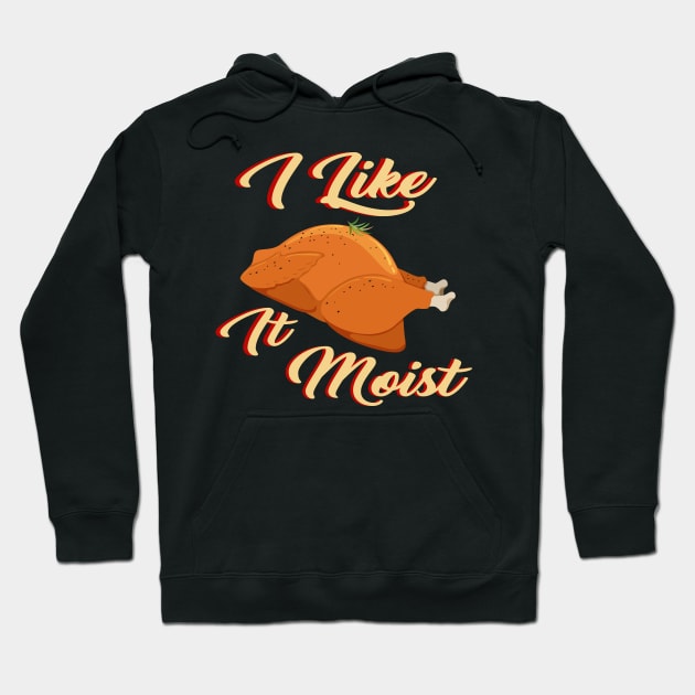 I Like It Moist Hoodie by Officail STORE